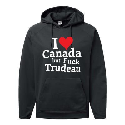 I Love Canada But Fuck Trudeau Performance Fleece Hoodie