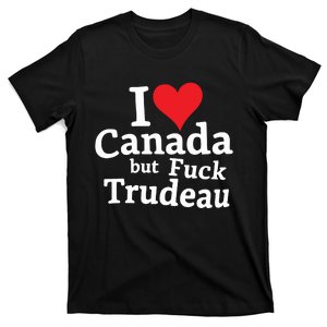 I Love Canada But Fuck Trudeau T-Shirt