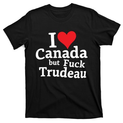 I Love Canada But Fuck Trudeau T-Shirt