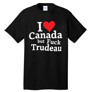 I Love Canada But Fuck Trudeau Tall T-Shirt