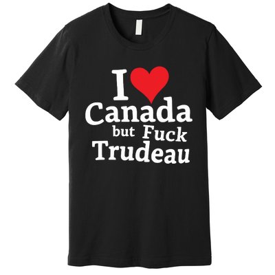 I Love Canada But Fuck Trudeau Premium T-Shirt