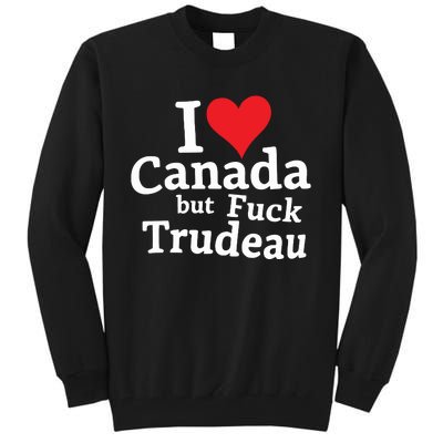 I Love Canada But Fuck Trudeau Tall Sweatshirt