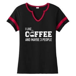 I Like Coffee And Maybe 3 People Ladies Halftime Notch Neck Tee