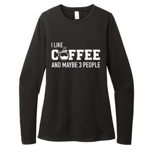 I Like Coffee And Maybe 3 People Womens CVC Long Sleeve Shirt