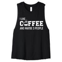 I Like Coffee And Maybe 3 People Women's Racerback Cropped Tank