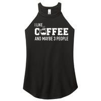 I Like Coffee And Maybe 3 People Women's Perfect Tri Rocker Tank