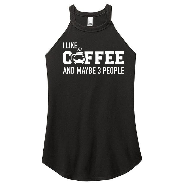 I Like Coffee And Maybe 3 People Women's Perfect Tri Rocker Tank