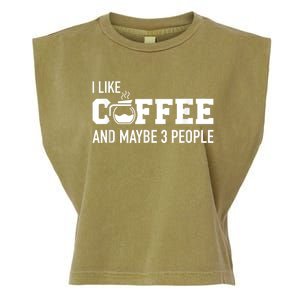 I Like Coffee And Maybe 3 People Garment-Dyed Women's Muscle Tee