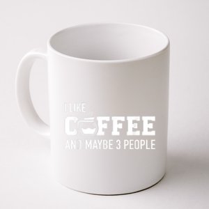 I Like Coffee And Maybe 3 People Coffee Mug