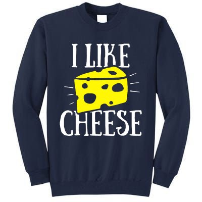 I Like Cheese Tall Sweatshirt