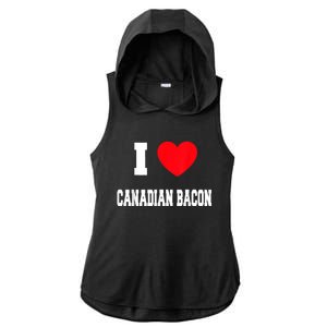 I Love Canadian Bacon Ladies PosiCharge Tri-Blend Wicking Draft Hoodie Tank