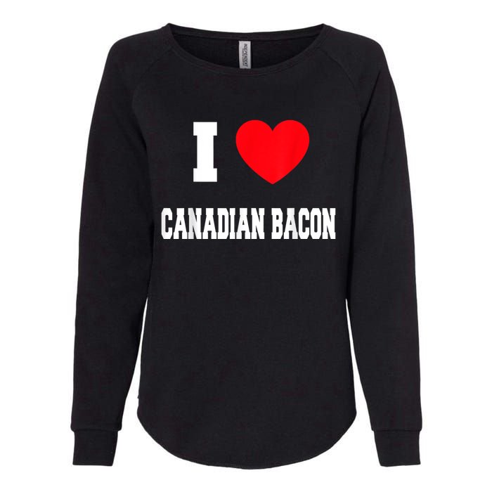 I Love Canadian Bacon Womens California Wash Sweatshirt