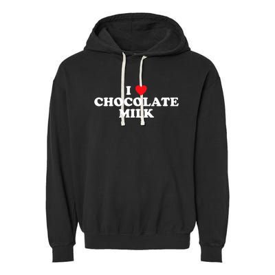 I Love Chocolate Milk Heart Yummy Drink Garment-Dyed Fleece Hoodie