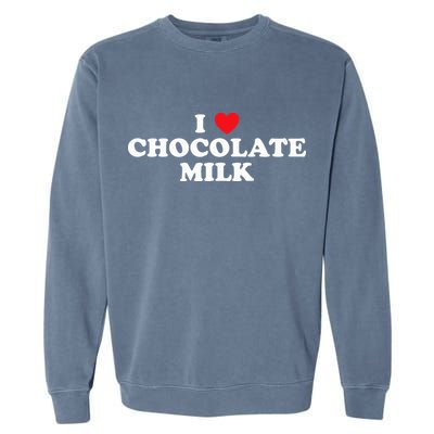I Love Chocolate Milk Heart Yummy Drink Garment-Dyed Sweatshirt