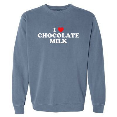 I Love Chocolate Milk Heart Yummy Drink Garment-Dyed Sweatshirt