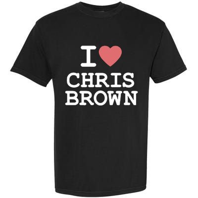 I Love Chris Brown 2024 Garment-Dyed Heavyweight T-Shirt