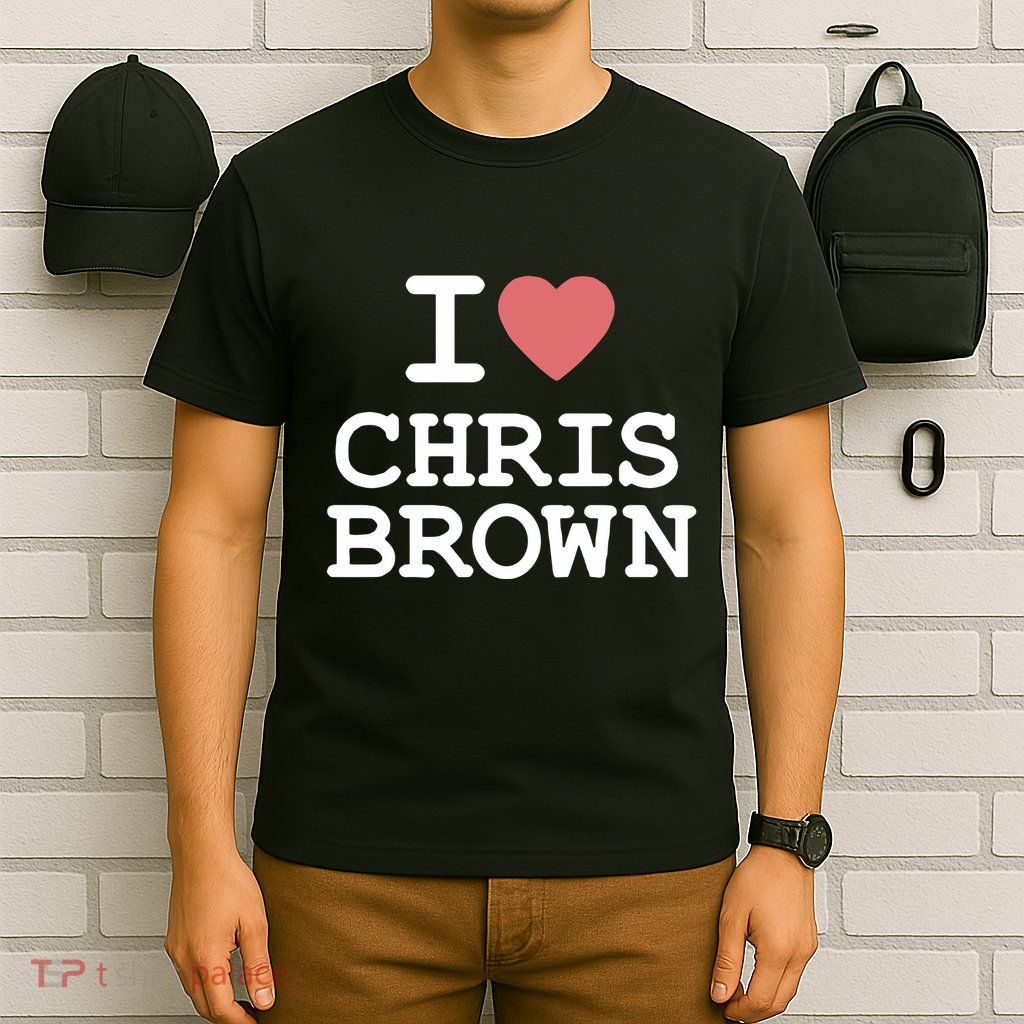 I Love Chris Brown 2024 T-Shirt