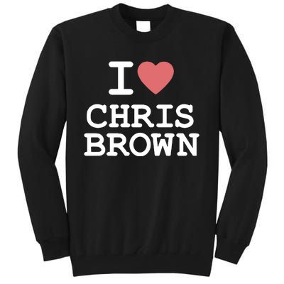 I Love Chris Brown 2024 Tall Sweatshirt