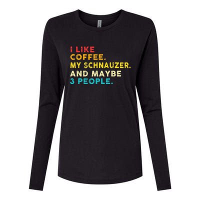 I Like Coffee My Schnauzer Dog And 3 People Vintage Womens Cotton Relaxed Long Sleeve T-Shirt