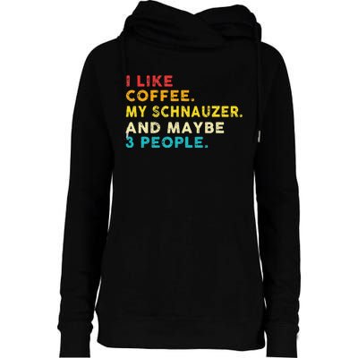 I Like Coffee My Schnauzer Dog And 3 People Vintage Womens Funnel Neck Pullover Hood