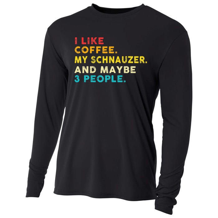 I Like Coffee My Schnauzer Dog And 3 People Vintage Cooling Performance Long Sleeve Crew