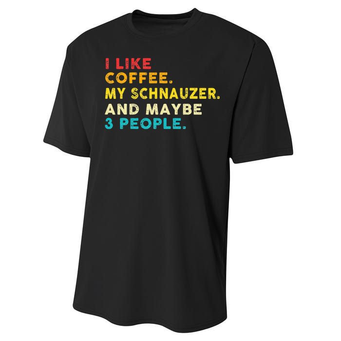 I Like Coffee My Schnauzer Dog And 3 People Vintage Performance Sprint T-Shirt