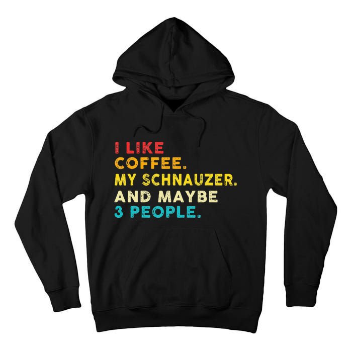 I Like Coffee My Schnauzer Dog And 3 People Vintage Tall Hoodie