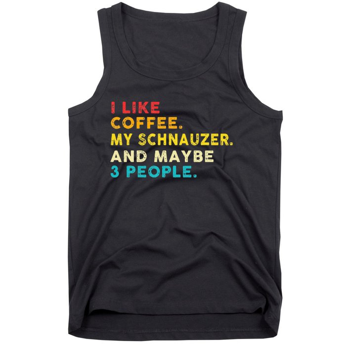 I Like Coffee My Schnauzer Dog And 3 People Vintage Tank Top