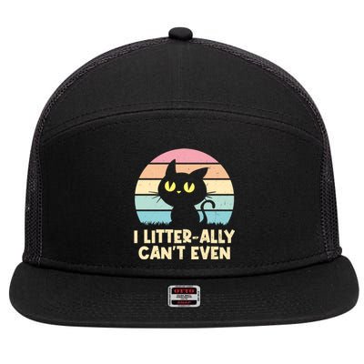 I Litterally Cant Even Cat Lover Funny Kitten Humor Cute Gift 7 Panel Mesh Trucker Snapback Hat