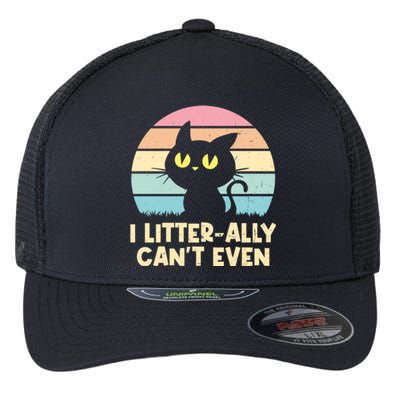 I Litterally Cant Even Cat Lover Funny Kitten Humor Cute Gift Flexfit Unipanel Trucker Cap