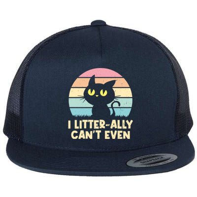 I Litterally Cant Even Cat Lover Funny Kitten Humor Cute Gift Flat Bill Trucker Hat