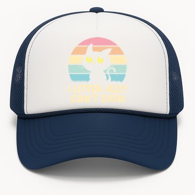 I Litterally Cant Even Cat Lover Funny Kitten Humor Cute Gift Trucker Hat