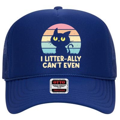 I Litterally Cant Even Cat Lover Funny Kitten Humor Cute Gift High Crown Mesh Back Trucker Hat