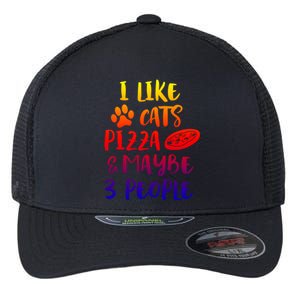 I Like Cats Pizza And Maybe 3 People Funny Sarcasm Mom Gift Flexfit Unipanel Trucker Cap