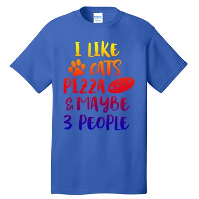 I Like Cats Pizza And Maybe 3 People Funny Sarcasm Mom Gift Tall T-Shirt