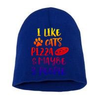 I Like Cats Pizza And Maybe 3 People Funny Sarcasm Mom Gift Short Acrylic Beanie