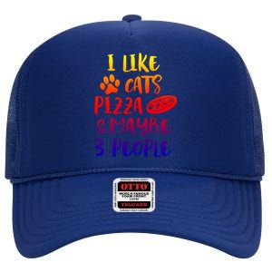 I Like Cats Pizza And Maybe 3 People Funny Sarcasm Mom Gift High Crown Mesh Back Trucker Hat