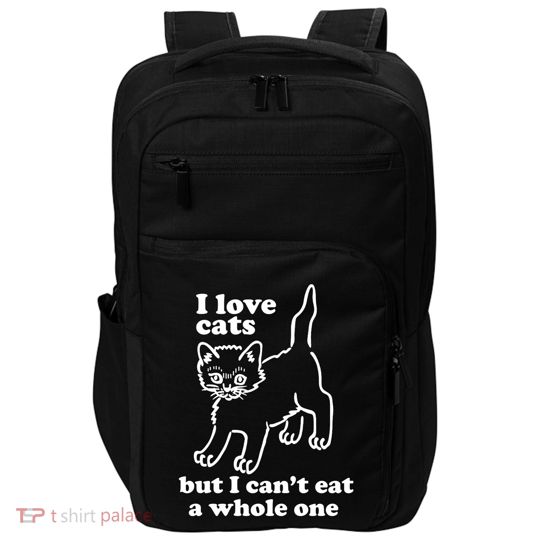 I Love Cats But I CanT Eat A Whole One Impact Tech Backpack