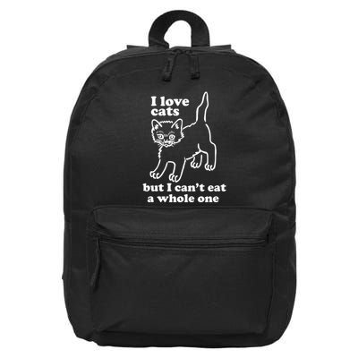 I Love Cats But I CanT Eat A Whole One 16 in Basic Backpack