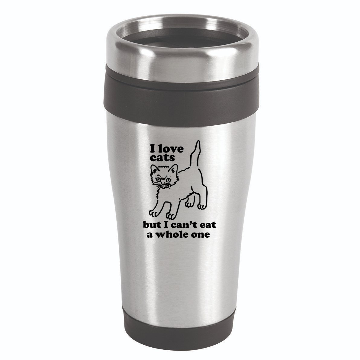 I Love Cats But I CanT Eat A Whole One 16oz Travel Tumbler