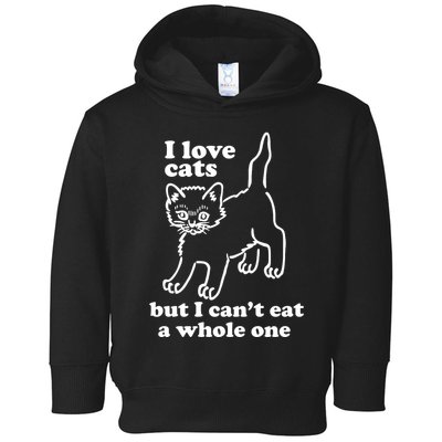 I Love Cats But I CanT Eat A Whole One Toddler Hoodie