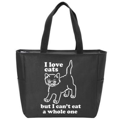 I Love Cats But I CanT Eat A Whole One Zip Tote Bag