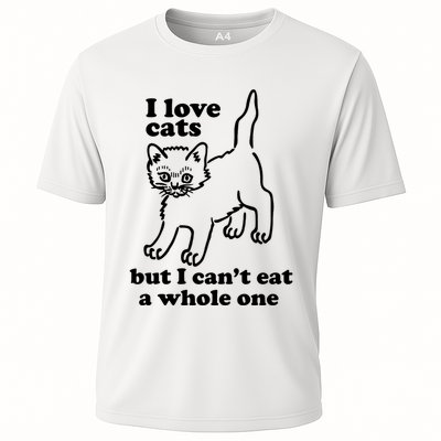 I Love Cats But I CanT Eat A Whole One Performance Shirt
