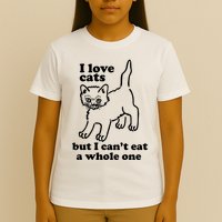 I Love Cats But I CanT Eat A Whole One T-Shirt