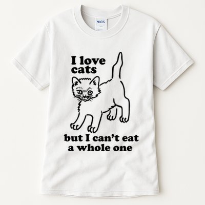 I Love Cats But I CanT Eat A Whole One Tall T-Shirt