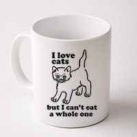 I Love Cats But I CanT Eat A Whole One Mug