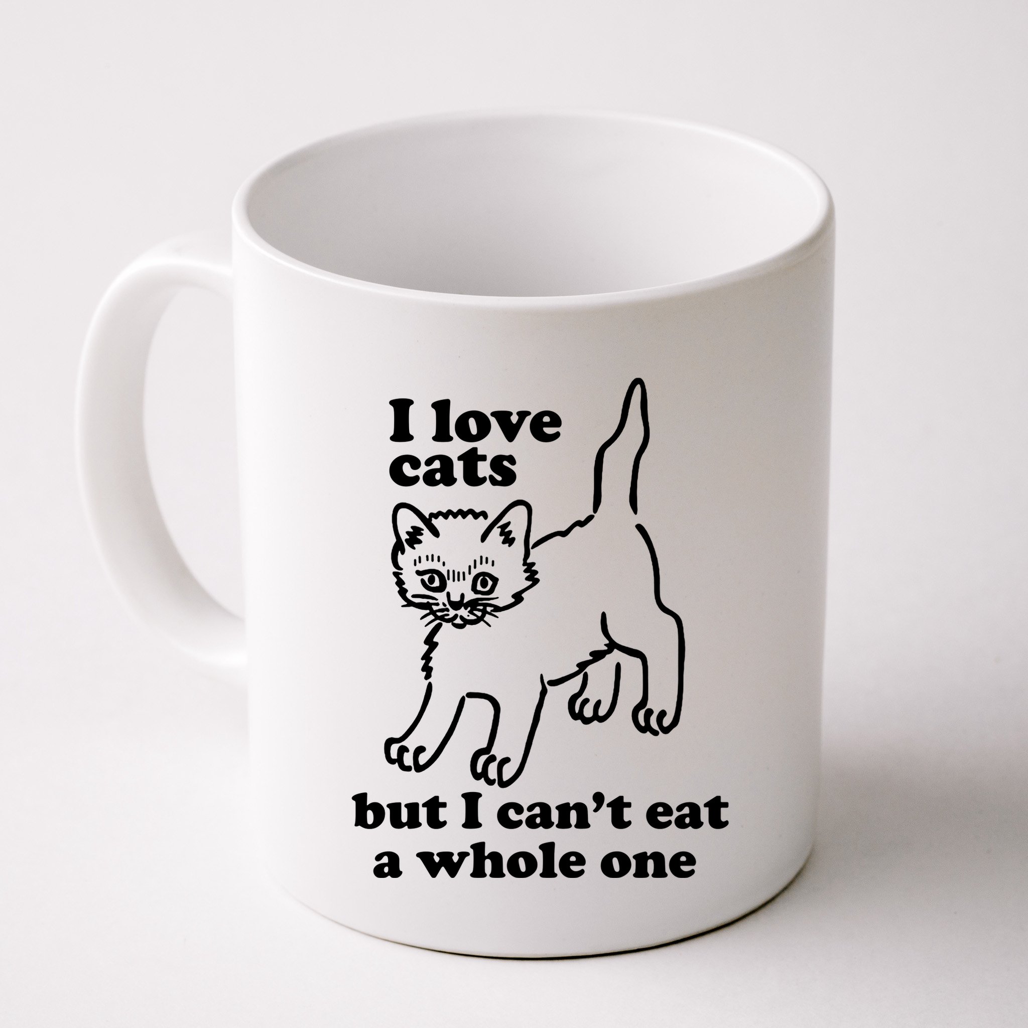 I Love Cats But I CanT Eat A Whole One Mug