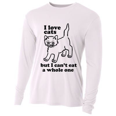 I Love Cats But I CanT Eat A Whole One Cooling Performance Long Sleeve Crew