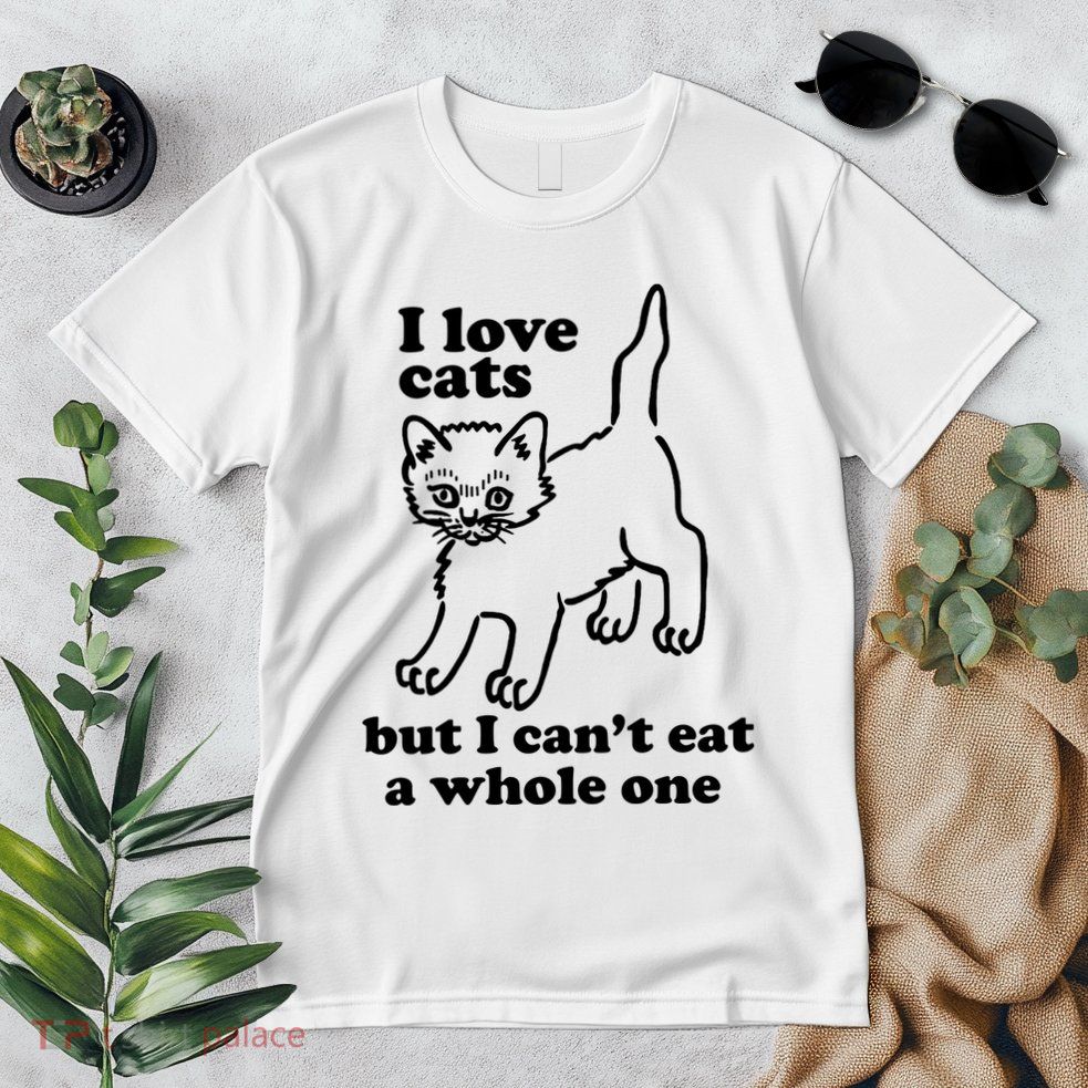 I Love Cats But I CanT Eat A Whole One Premium T-Shirt