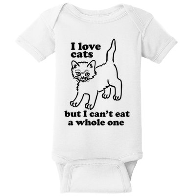 I Love Cats But I CanT Eat A Whole One Baby Bodysuit